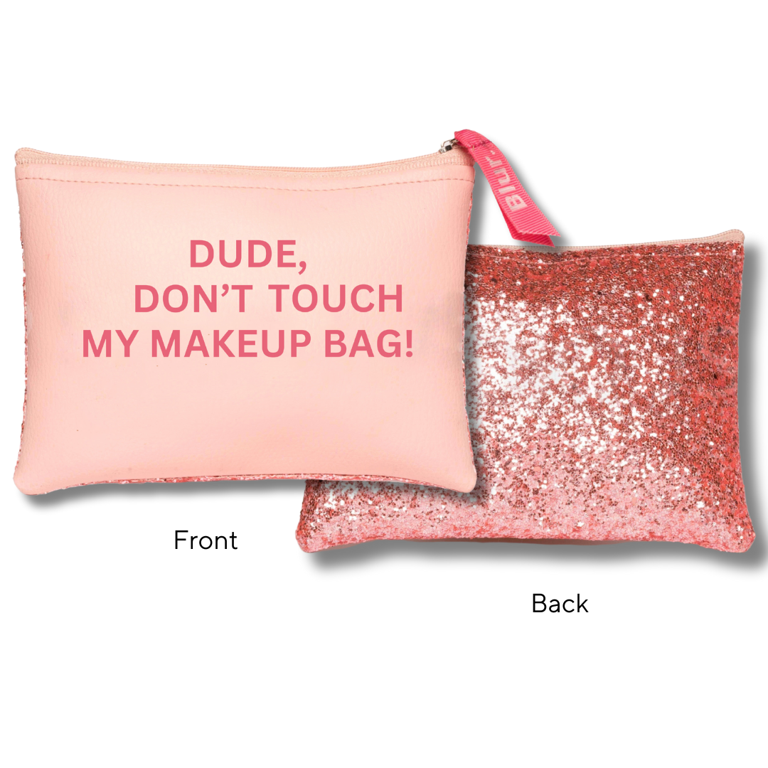 Dude, Don't Touch My Makeup! Bag